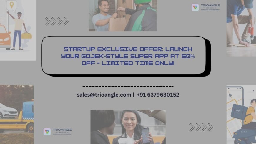 Startup Exclusive Offer: Launch Your Gojek-Style Super App at 50% OFF – Limited Time Only!